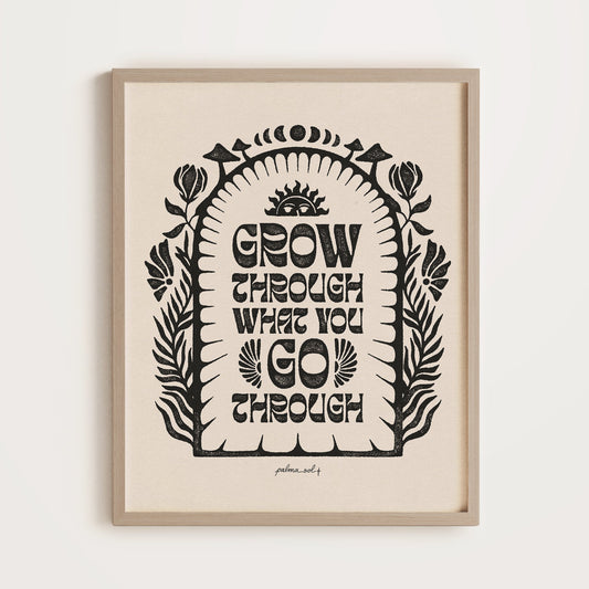 'Grow Through What You Go Through' Print - PALMA SOL
