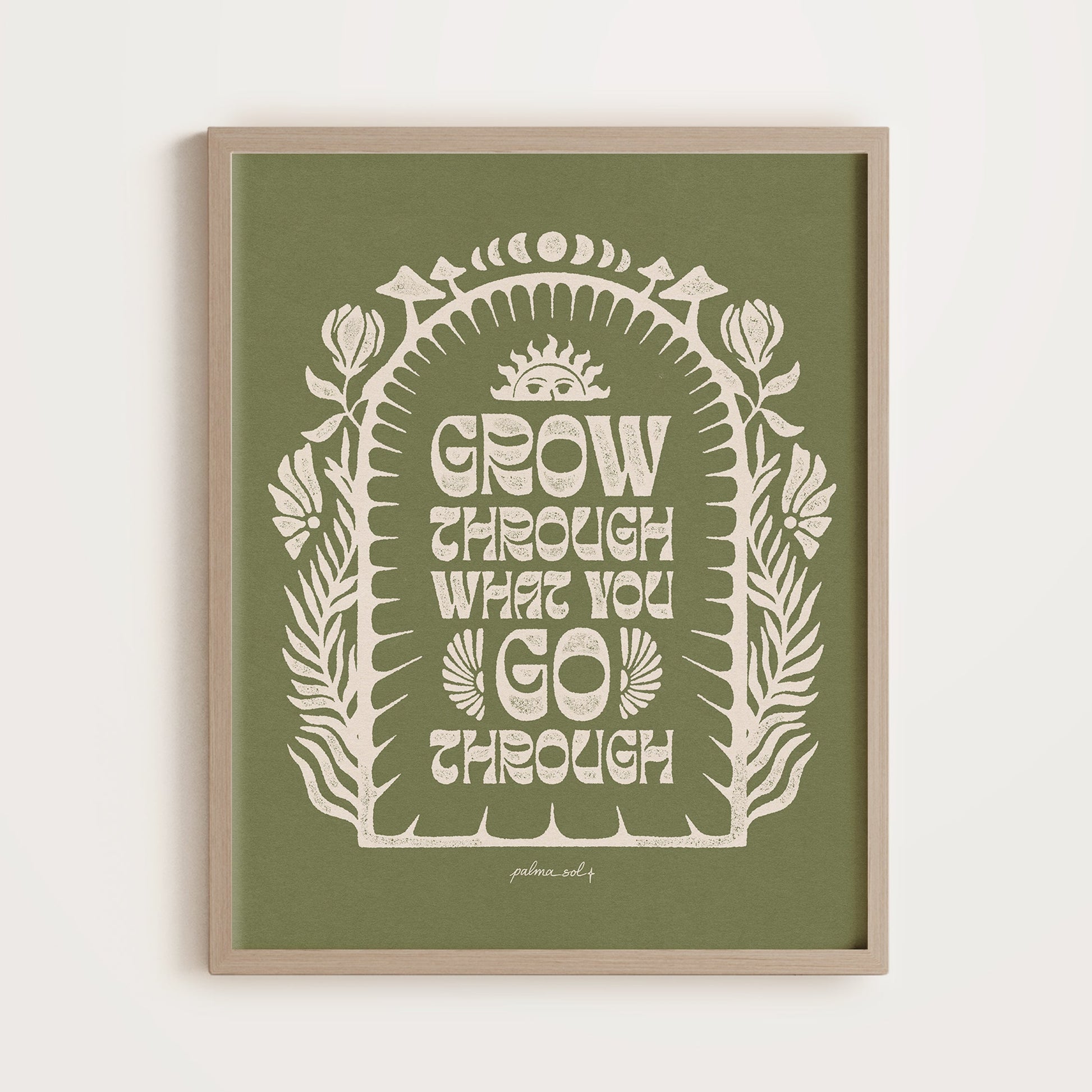 'Grow Through What You Go Through' Print - PALMA SOL